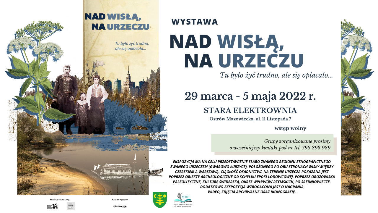 Plakat informacyjny dotyczący wystawy Nad Wisłą na Urzeczu, którą można obejrzeć w budynku Starej Elektrowni w Ostrowi Mazowieckiej w dniach 29 marca do 5 maja 2022 roku