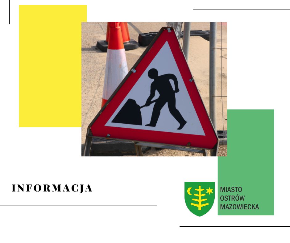 znak drogowy prace remontowe i napis informacja herb miasta ostrów mazowiecka 