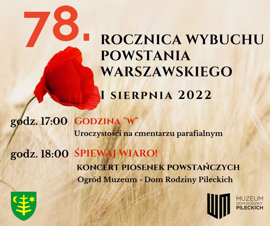plakat w tel zboże, kwiat maku, i napis 78.rocznica  wybuchu Powstania Warszawskiego 1 sierpnia 2022, godz. 17:00 Godzina "W" uroczystości na cmentarzu parafialnym, godz. 18:00 Śpiewaj Wiaro! – koncert piosenek patriotycznych w ogrodzie Muzeum Dom Rodziny Pileckich, herb miasta Ostrów mazowiecka, logo muzeum DRP 
