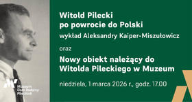 zapraszamy do Muzeum Dom Rodziny Pileckich na wyjątkowe wydarzenie łączące wykład i prezentację nowego eksponatu.